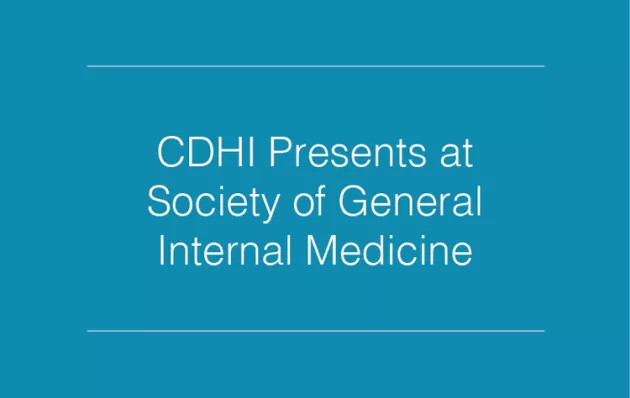 CDHI Presents at Society of General Internal Medicine