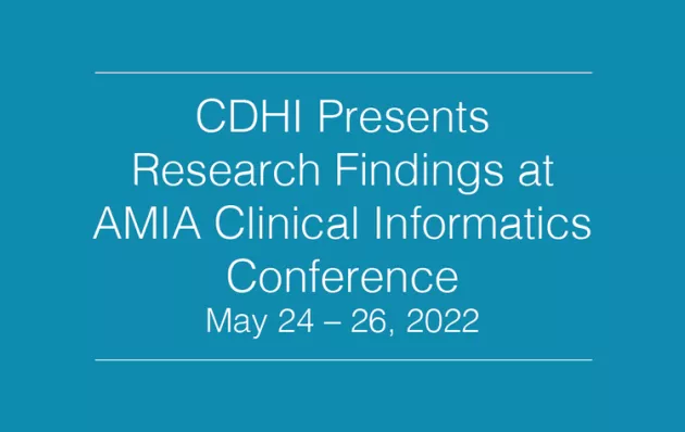 CDHI Presents Research Findings at AMIA Clinical Informatics Conference, May 24-26, 2022